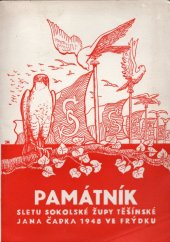 kniha Památník Sletu Sokolské župy Těšínské Jana Čapka 1948 ve Frýdku, Ústřední výbor Sletu Sokolské župy Těšínské Jana Čapka 1948