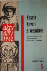 kniha Vesmír hovoří s vesmírem O prvním skupinovém letu letců-kosmonautů A. Nikolajeva a P. Popoviče 11.-15. srpna 1962, Nakladatelství politické literatury 1962