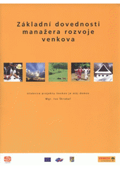 kniha Základní dovednosti manažera rozvoje venkova učebnice projektu Venkov je můj domov, Centrum pro komunitní práci střední Morava 2008