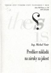 kniha Predikce nákladů na záruky za jakost = Prediction of warranty costs : zkrácená verze Ph.D. Thesis, Vysoké učení technické v Brně 2010