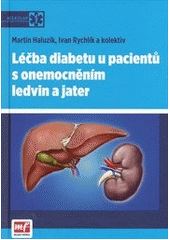 kniha Léčba diabetu u pacientů s onemocněním ledvin a jater, Mladá fronta 2012