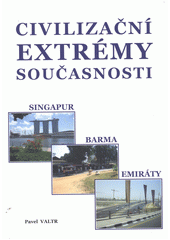 kniha Civilizační extrémy současnosti městský stát Singapur, Barma/Myanmar, Spojené arabské emiráty a Arábie, Urbioprojekt Plzeň, ateliér urbanismu, architektury a ekologie 2012