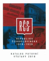 kniha Republika československá 1918 - 1939 Katalog putovní výstavy 2018, Masarykův ústav a Archiv AV ČR 2018