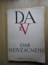 kniha Dar nejvzácnější k poctě českého architypografa M. Daniela Adama z Veleslavína : [sborník ... na paměť 50 let odborného časopisu Typografia ... k celostátní kulturní manifestaci čs. knihtiskařů a k otevření výstavy vývoje čs. knihy ve dnech 4. až 26. října 1947, Vzdělávací spolek Typografia v Praze-odbočka v Přerově 1947