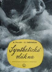 kniha Synthetická vlákna, zpracování a použití v průmyslu 2. [díl Sborník : Určeno všem zaměstnancům pracujícím se synthetickými vlákny., SNTL 1956