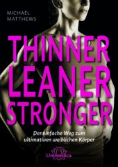 kniha Thinner Leaner Stronger Der einfache Weg zum ultimativen weiblichen Körper, Unimedica 2014