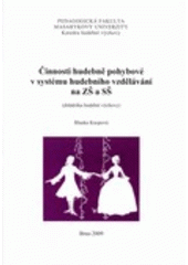 kniha Činnosti hudebně pohybové v systému hudebního vzdělávání na ZŠ a SŠ (didaktika hudební výchovy), Masarykova univerzita 2005