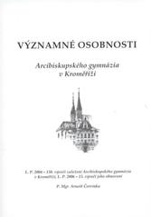 kniha Významné osobnosti Arcibiskupského gymnázia v Kroměříži, Arcibiskupské gymnázium 2007