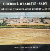 kniha Uherské Hradiště-Sady, středisko velkomoravské kultury a moci, Moravské museum 1975