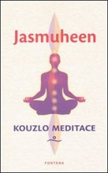 kniha Kouzlo meditace Kniha plná praktických meditací, Fontána 2013
