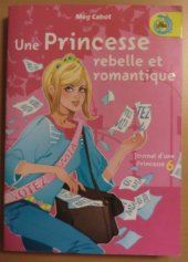 kniha Une Princesse rebelle et romantique Tome VI., France Loisirs 2005