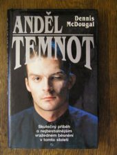 kniha Anděl temnot Skutečný příběh o nejbestiálnějším vražedném běsnění v tomto století, Tatran 1993