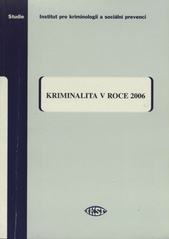 kniha Kriminalita v roce 2006 sborník statí pracovníků IKSP a časové řady vybraných ukazatelů kriminality, Institut pro kriminologii a sociální prevenci 2008