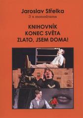 kniha Knihovník Konec světa ; Zlato, jsem doma : 3x monodrama, s.n. 2011