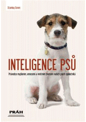 kniha Inteligence psů průvodce myšlením, emocemi a vnitřním životem našich psích společníků, Práh 2007