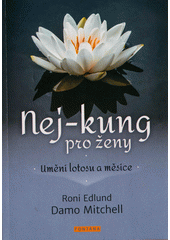 kniha Nej-kung pro ženy Umění lotosu a měsíce, Fontána 2023