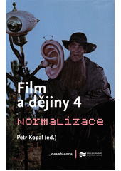 kniha Film a dějiny 4. - Normalizace, Ústav pro studium totalitních režimů 2014