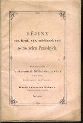 kniha Dějiny cís. král. výs. měšťanských ostrostřelců pražských Čásť první pamětní spis k slavnosti 500letého trvání téhož sboru, původně sepsaný v jazyku německém od Karla Jaromíra Erbena, pražského archiváře městského., Tisk císařsko-královské dvorní knihtiskárny synů Bohumila Haase  1860