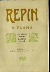 kniha Repin a Praha Příspěvek ke kronice česko-ruských styků ve výtvarnictví na přelomu století, Nakl. čs. výtvarných umělců 1956