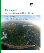 kniha Po stopách nejstaršího osídlení Brna In the footsteps of the oldest settlements in Brno, Moravské zemské muzeum 2022