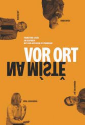 kniha Na místě / Vor Ort + DVD (film Šmuggeln, 2006–11) Franziska Lesák v rozhovoru se čtyřmi aktéry samizdatu / Franziska Lesák im Gespräch mit vier Akteuren des Samisdat, Cherm 2013