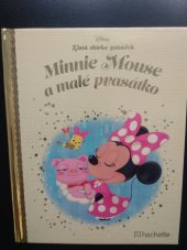 kniha Zlatá sbírka pohádek 26. - Minnie Mouse a malé prasátko, Hachette 2017
