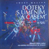 kniha Doteky s uměním a časem. II. díl, - Přehled dějin umění od baroka do poloviny 20. století, Vysoké učení technické, Fakulta výtvarných umění 1997