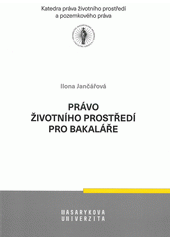 kniha Právo životního prostředí pro bakaláře , Masarykova univerzita Brno 2019