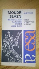 kniha Moudří blázni knížka historek, pohádek, povídek a veršů o moudrém bláznovství a bláznivé moudrosti : pro čtenáře od 12 let : pro žáky zákl. škol, Albatros 1984