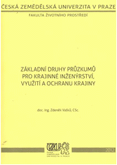 kniha Základní druhy průzkumů pro krajinné inženýrství, využití a ochranu krajiny, Česká zemědělská univerzita 2012