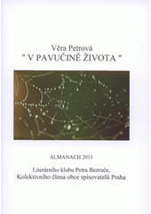 kniha V pavučině života almanach 2011 Literárního klubu Petra Bezruče, kolektivního člena obce spisovatelů Praha, Literární klub Petra Bezruče 2011