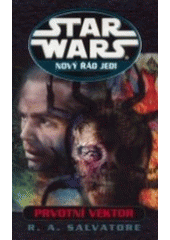 kniha Star Wars - Nový řád Jedi 1. - Prvotní vektor, Egmont 2007