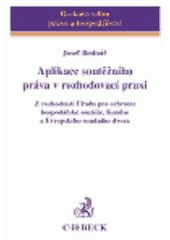 kniha Aplikace soutěžního práva v rozhodovací praxi z rozhodnutí Úřadu pro ochranu hospodářského práva, Komise a Evropského soudního dvora, C. H. Beck 2005