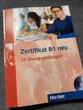 kniha Zertifikat B1 neu  15 Übungsprüfungen, Hueber 2013