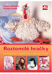 kniha Roztomilé hračky háčkujeme a šijeme zvířátka pro děti, Alpress 2009