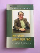 kniha Ne vším jsem byl rád vlastní životopis, Karmelitánské nakladatelství 2001