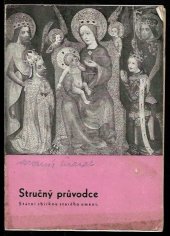 kniha Stručný průvodce Státní sbírkou starého umění, Vydavatelský fond Společnosti vlasteneckých přátel umění 1938