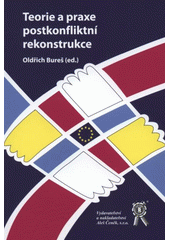 kniha Teorie a praxe postkonfliktní rekonstrukce sborník vybraných příspěvků z konference pořádané Metropolitní univerzitou Praha ve spolupráci s Prague Security Studies Institute v Praze 22. listopadu 2008, Aleš Čeněk 2008