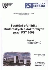 kniha Soutěžní přehlídka studentských a doktorských prací FST 2011 sborník příspěvků : 29. duben 2011, Plzeň, Česká republika, Západočeská univerzita v Plzni 2011