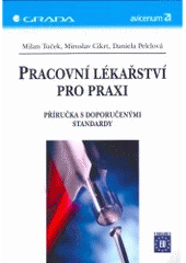 kniha Pracovní lékařství pro praxi příručka s doporučenými standardy, Grada 2005