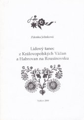 kniha Lidový tanec z Královopolských Vážan a Habrovan na Rousínovsku, Městské kulturní středisko ve Vyškově 2000