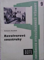 kniha Revolverové soustruhy Určeno dělníkům, seřizovačům, technologům a konstruktérům, SNTL 1960