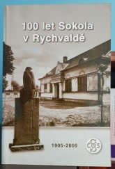 kniha 100 Let sokola v Rychvaldě 1905-2005, Sokol Rychvald 2005