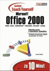 kniha Sams teach yourself Microsoft Office 2000 za 10 minut-Word, Excel, Powerpoint, Publisher, Outlook, Access, Softpress 2000