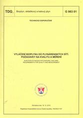 kniha Vtláčení bioplynu do plynárenských sítí požadavky na kvalitu a měření = Injection of biogas into natural gas grid : requirements for quality and measurement : TDG G 983 01 : schválena dne 16.12.2010, [platí od 1.3.2011, GAS 2011