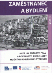 kniha Zaměstnanec a bydlení, aneb, Jak znalostí práv a povinností předcházet možným problémům s bydlením, Jena 2011