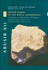 kniha Abusir XII minor tombs in the Royal Necropolis I : (the Mastabas of Nebtyemneferes and Nakhtsare, pyramid komplex Lepsius no. 24 and tomb complex Lepsius no. 25), Czech Institute of Egyptology, Faculty of Arts, Charles University in Prague 2008