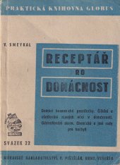 kniha Receptář pro domácnost domácí kosmetické prostředky [atd.], Mor. nakladatelství Bohumil Pištělák 1946