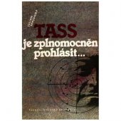kniha TASS je zplnomocněn prohlásit, Československý spisovatel 1985