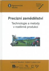 kniha Precizní zemědělství Technologie a metody v rostlinné produkci, Mendelova univerzita v Brně 2015